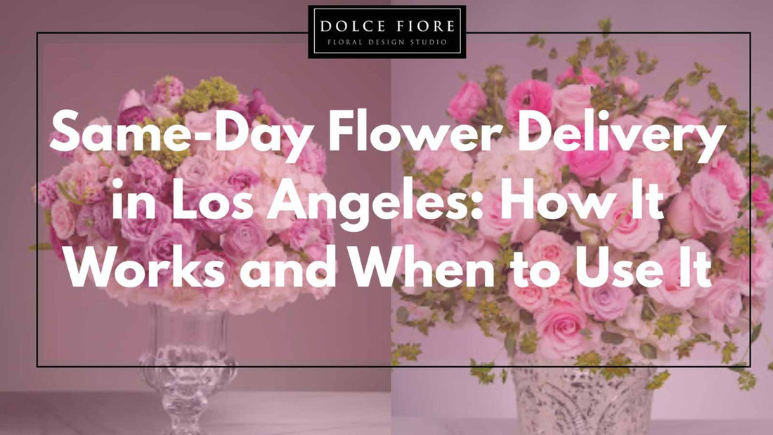 Same-Day Flower Delivery in Los Angeles: How It Works and When to Use It