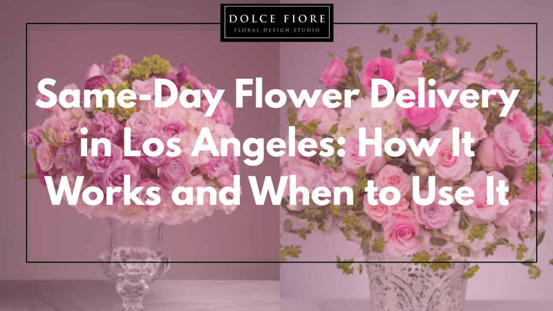 Same-Day Flower Delivery in Los Angeles: How It Works and When to Use It